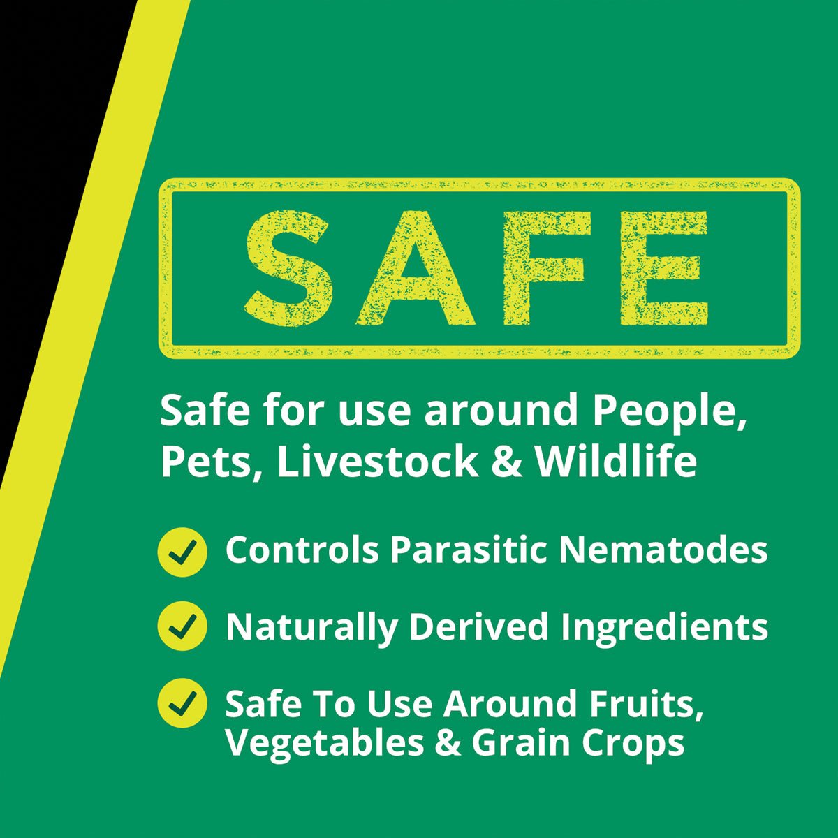 Stop Bugging Me!™ Nematode Control is safe for use around people, pets, livestock and wildlife. Controls parasitic nematodes. Naturally derived ingredients, safe to use around fruits, vegetables & grain crops.